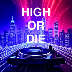 High Or Die