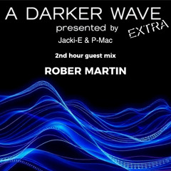 #5 A Darker Wave Extra 22-02-2025 with guest mix 2nd hr by Rober Martin