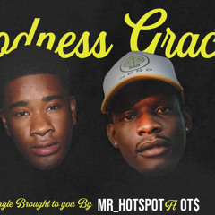 Mr. HotSpot - Goodness Gracious ft OT$ (Remix).Wav