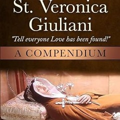 $PDF$/READ⚡ The Diary of St. Veronica Giuliani: A Compendium: “Tell Everyone Love has been foun