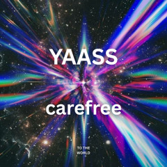 YAASS - Carefree