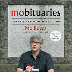 Get KINDLE 📗 Mobituaries: Great Lives Worth Reliving by  Mo Rocca [EBOOK EPUB KINDLE