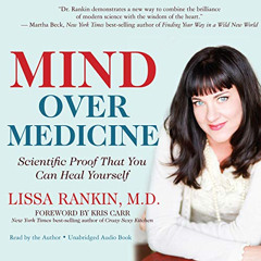 [ACCESS] EPUB ✉️ Mind Over Medicine: Scientific Proof That You Can Heal Yourself by