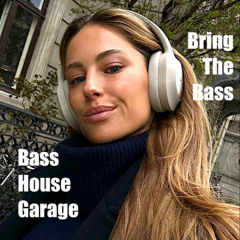 "Bring The Bass" - Bass House Garage - 25.02.13