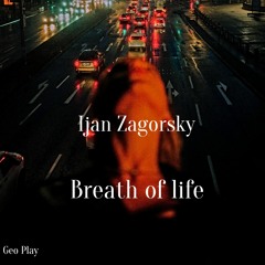 Ijan Zagorsky - Breath Of Life (Original Mix)