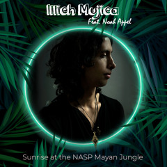 Illich Mujica (Feat. Noah Appel) - Sunrise At The NASP Mayan Jungle
