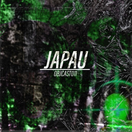 OBJCAST // Japau
