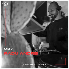 Rayzeh Podcast | 037 - Radu Andrei