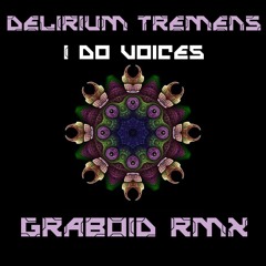 Delirium Tremens - I do Voices ( GRABOID RMX ) Preview