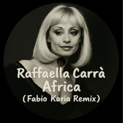Raffaella Carrà - Africa (Fabio Karia Remix)