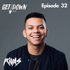 Get Down Radio- Episode 32 Rivas