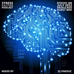 Stress Factor Podcast #288 - DJ Oneduz - July 2022 Drum & Bass Guest Mix