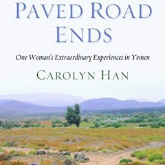 READ [EPUB KINDLE PDF EBOOK] Where the Paved Road Ends: One Woman's Extraordinary Exp