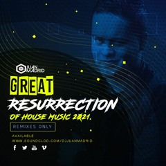 RESURRECTION  2021 ( HOUSE REMIXES ONLY )