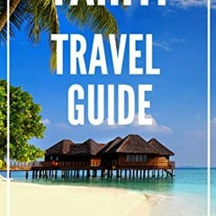 [Get] [PDF EBOOK EPUB KINDLE] Tahiti 2023Travel Guide : The Locals Travel Guide For Y