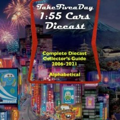 free EBOOK 🎯 TakeFiveaDay 1:55 CARS Diecast (Complete Collector's Guide 2006-2021) b
