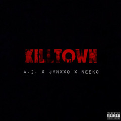 Killtown (Feat. Jynxxo & Neeko Snr)