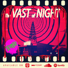The Podcast Under the Stairs - Bonus Ep 265 - The Vast of Night (2020)