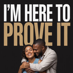 I'm Here To Prove It