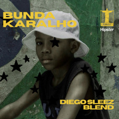 BUNDA KARALHO (DIEGO SLEEZ BLEND)