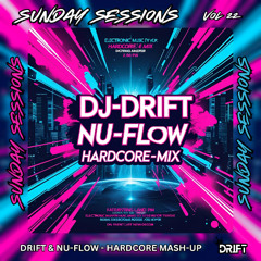 SUNDAY SESSIONS VOL 22  - DRIFT B2B NU-FLOW HARDCORE MASH-UP