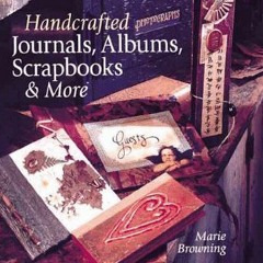 [Get] PDF EBOOK EPUB KINDLE Handcrafted Journals, Albums, Scrapbooks & More by  Marie Browning ✏�