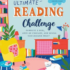 [PDF Download] The Ultimate Reading Challenge: Complete a Goal Open an Envelope and Reveal Your Book