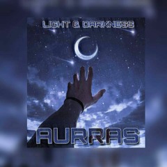 👽AURRAS👽 - Light and Darkness