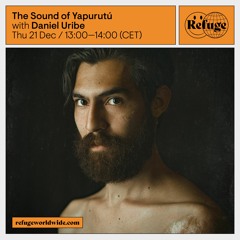 The Sound of Yapurutú - Daniel Uribe - 21 Dec 2023