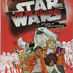 GET [EBOOK EPUB KINDLE PDF] Star Wars: Join the Resistance Attack on Starkiller Base: Book 3 by  Ben