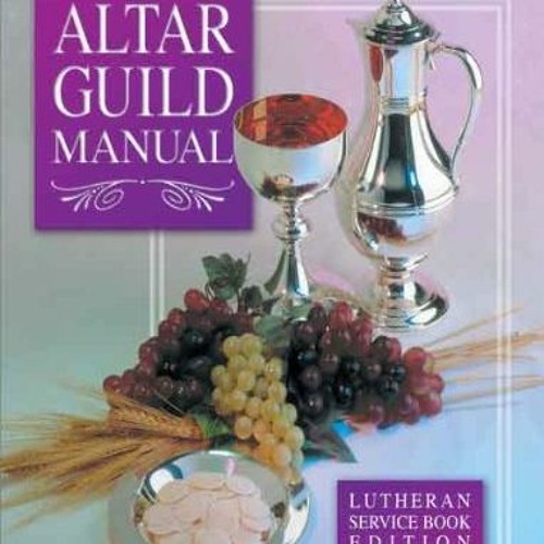 READ [EBOOK EPUB KINDLE PDF] The Altar Guild Manual: Lutheran Service Book Edition by  Lee A. Maxwel