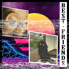 Best Friends (feat. Crh)(what the fuck 1K plays)