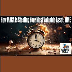 MAGA is Stealing Your Most Valuable Asset | Karel Cast 25-114