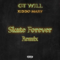 GT Will - Skate Forever ft Kiddo Marv