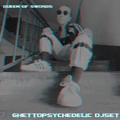 Queen of Swords - GHETTOPSYCHEDELIC DJ MIX 080825