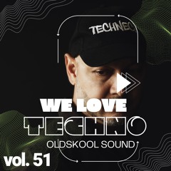We Love Techno Vol. 51 Oldskool Sound