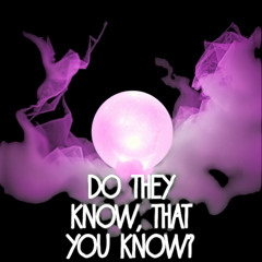 Do The Know, That You Know Version 2.0