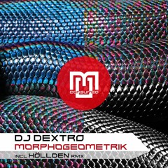 [PREMIERE] DJ Dextro - Morphogeometrik [CSMD136]