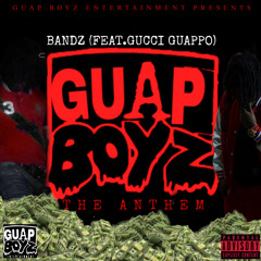 Bandz -  Guap Boyz Anthem (Prod. DollaProductionz) Ft. GucciGuappo