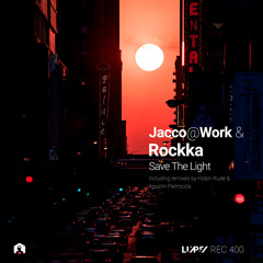 Premiere: Jacco@Work, Rockka - Save the Light (Hobin Rude Remix) [LuPS Records]