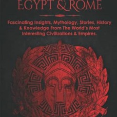 READ EBOOK EPUB KINDLE PDF Greek, Mesopotamia, Egypt & Rome: Fascinating Insights, Mythology, Storie
