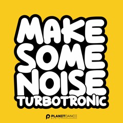 Turbotronic - Make Some Noise (Extended Mix)