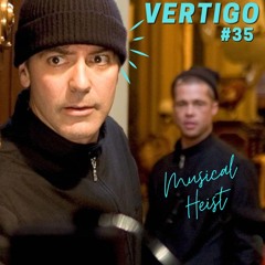 VERTIGO #35 - Musical Heist