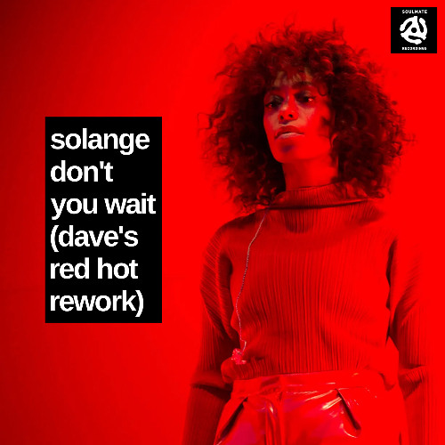 Solange "Don't You Wait" (Dave's Red Hot ReWork)