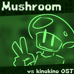 [+FLP] Mushroom - FNF' : Vs Kinokino OST