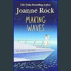 [PDF READ ONLINE] 📖 Making Waves: a sexy wrong bed romance (The Murphy Brothers Book 1) Read onlin