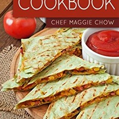 ( 9CE ) Easy Quesadilla Cookbook by  Chef Maggie Chow ( yxa )