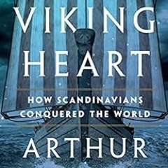 FREE EBOOK 💚 The Viking Heart: How Scandinavians Conquered the World by Arthur Herma