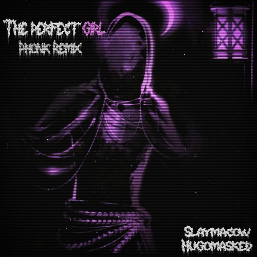 The Perfect Girl (Phonk Remix) (ft. Hugomasked) (OUT ON SPOTIFY)