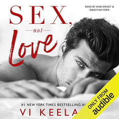 Read EBOOK 📜 Sex, Not Love by  Vi Keeland,Sebastian York,Andi Arndt,C. Scott Publish